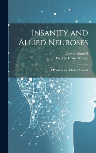 Insanity and Allied Neuroses A Practical and Clinical Manual