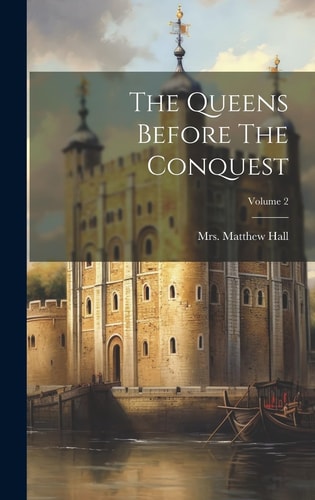 The Queens Before The Conquest; Volume 2