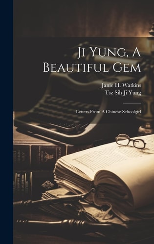 Ji Yung, A Beautiful Gem; Letters From A Chinese Schoolgirl