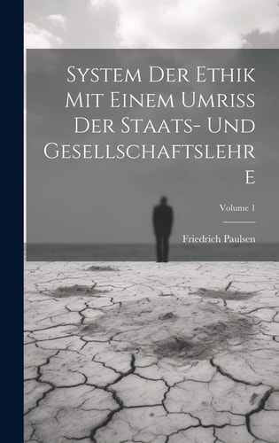 System Der Ethik Mit Einem Umriss Der Staats- Und Gesellschaftslehre; Volume 1