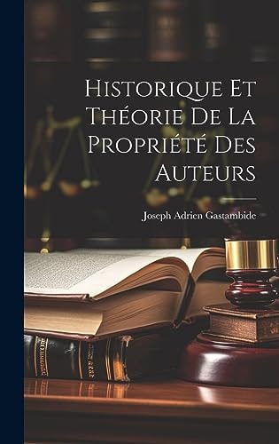 Historique Et Théorie De La Propriété Des Auteurs