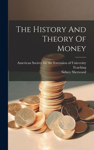 The History And Theory Of Money