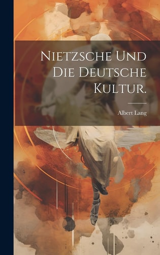 Nietzsche und die deutsche Kultur.