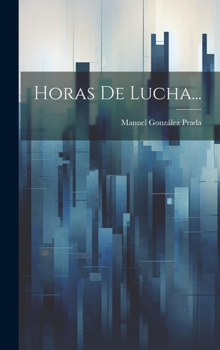 Horas De Lucha...