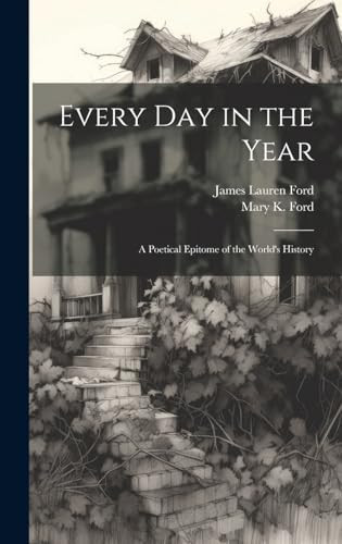 Every Day in the Year A Poetical Epitome of the World's History