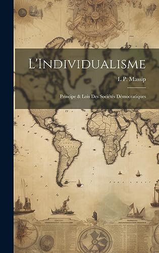 L'Individualisme Principe & Lois Des Sociétés Démocratiques