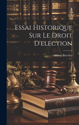 Essai Historique Sur Le Droit D'election