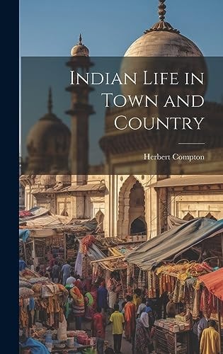 Indian Life in Town and Country