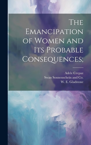 The Emancipation of Women and Its Probable Consequences;