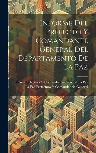 Informe Del Prefecto Y Comandante General Del Departamento De La Paz