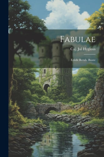 Fabulae Edidit Bernh. Bunte