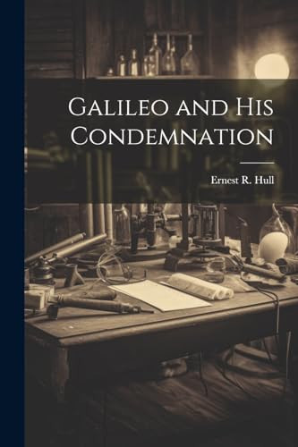 Galileo and His Condemnation
