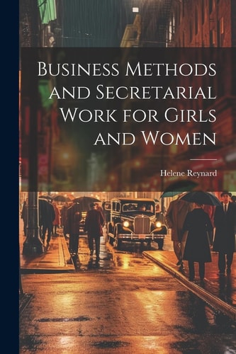 Business Methods and Secretarial Work for Girls and Women