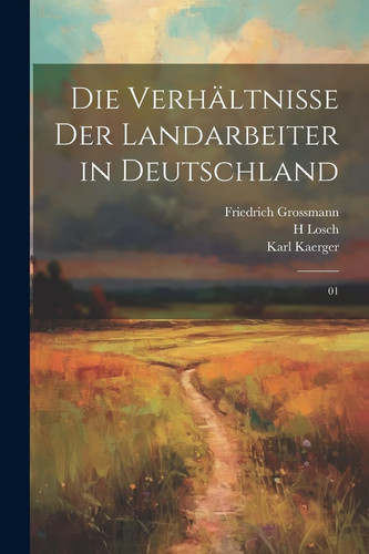 Die Verhältnisse der Landarbeiter in Deutschland 01