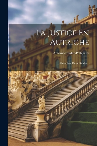 La Justice En Autriche Mémoires De A. Snider...