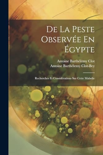 De La Peste Observée En Égypte Recherches Et Considérations Sur Cette Maladie