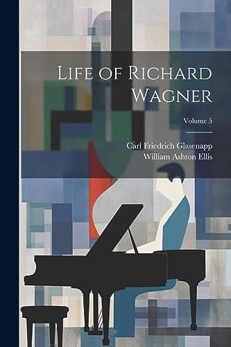 Life of Richard Wagner; Volume 5