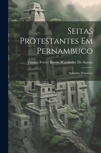 Seitas Protestantes Em Pernambuco Subsidios Historicos