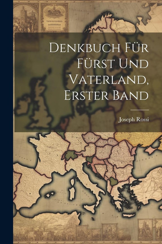 Denkbuch für Fürst und Vaterland, Erster Band