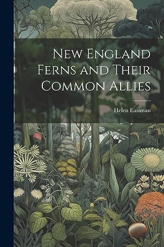 New England Ferns and Their Common Allies
