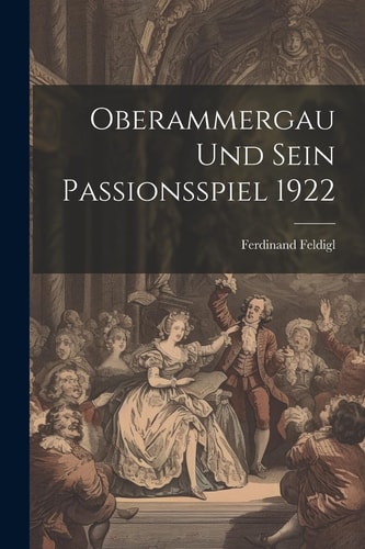 Oberammergau und sein Passionsspiel 1922