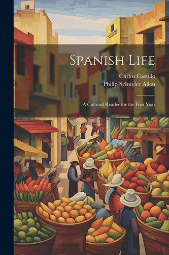 Spanish Life A Cultural Reader for the First Year