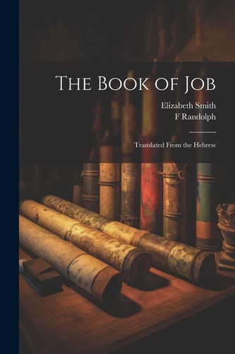 The Book of Job Translated From the Hebrew