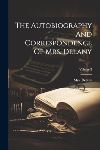 The Autobiography And Correspondence Of Mrs. Delany; Volume 2