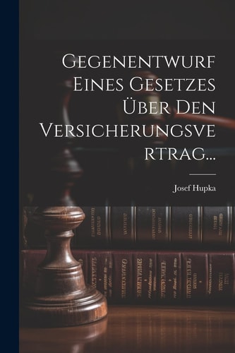GEGENENTWURF EINES GESETZES UBER DEN VERSICHERUNGSVERTRAG...