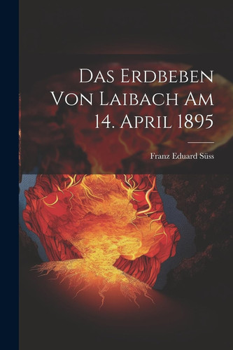 Das Erdbeben Von Laibach Am 14. April 1895