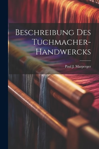 Beschreibung des Tuchmacher-Handwercks
