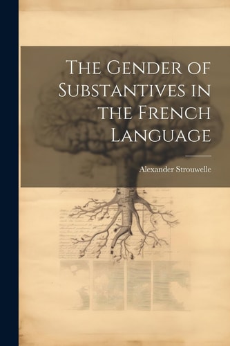 The Gender of Substantives in the French Language