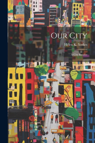 Our City A City Reader