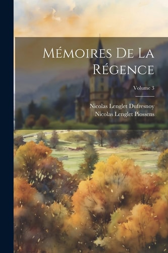 Mémoires De La Régence; Volume 3