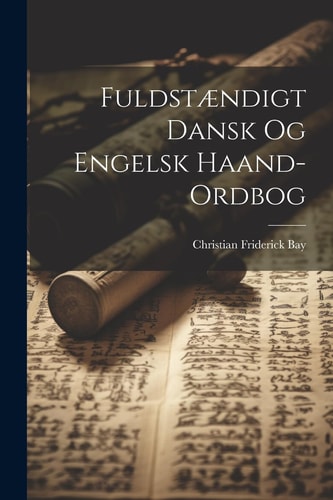 Fuldstændigt Dansk Og Engelsk Haand-Ordbog