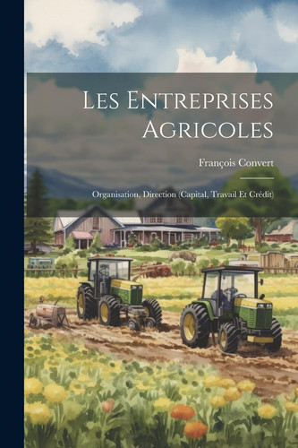 Les Entreprises Agricoles Organisation, Direction (Capital, Travail Et Crédit)