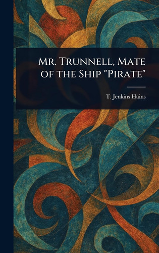 Mr. Trunnell, Mate of the Ship "Pirate"