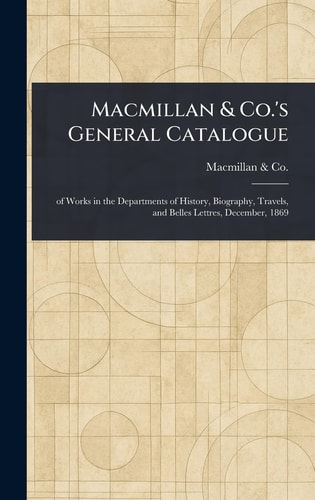 Macmillan & Co.'s General Catalogue of Works