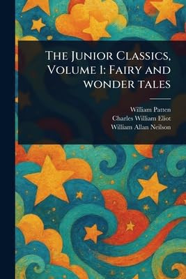 The Junior Classics, Volume 1: Fairy and Wonder Tales
