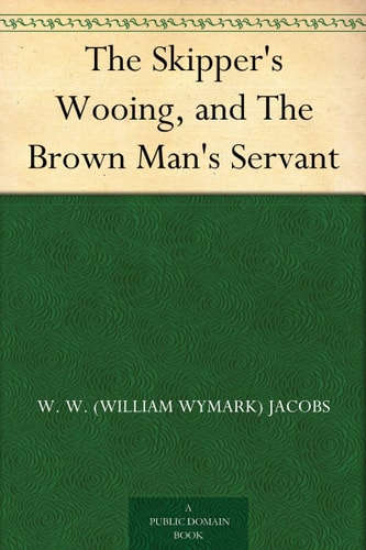 The Skipper's Wooing, and The Brown Man's Servant