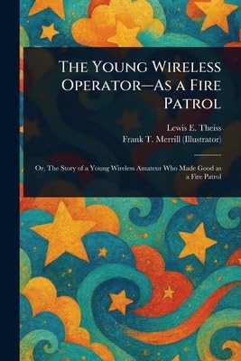 The Young Wireless Operator--As a Fire Patrol