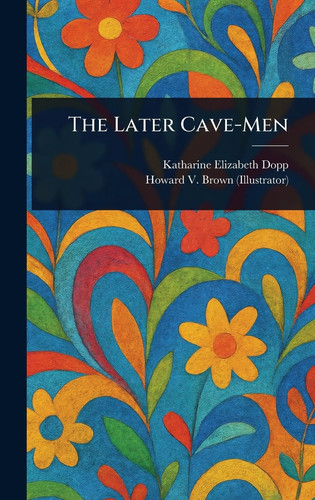The Later Cave-Men