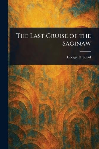 The Last Cruise of the Saginaw