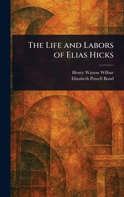 The Life and Labors of Elias Hicks