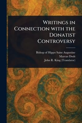 Writings in Connection With the Donatist Controversy