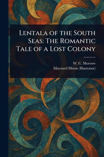 Lentala of the South Seas The Romantic Tale of a Lost Colony