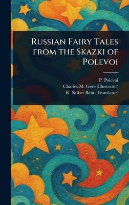 Russian Fairy Tales From the Skazki of Polevoi
