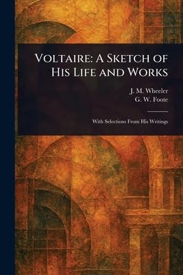 Voltaire: A Sketch of His Life and Works