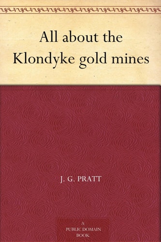 All About the Klondyke Gold Mines