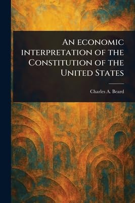 An Economic Interpretation of the Constitution of the United States